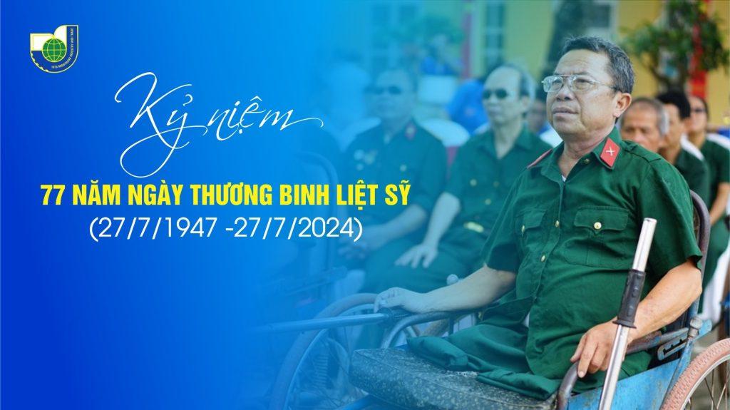 BẢI TUYÊN TRUYỀN KỶ NIỆM 77 NĂM NGÀY THƯƠNG BINH - LIỆT SỸ 27/7/1947 - 27/7/2024